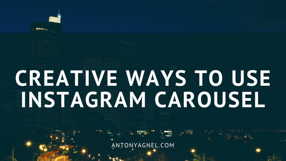 Marketing: How Brands & Businesses can use Instagram’s Carousel Feature